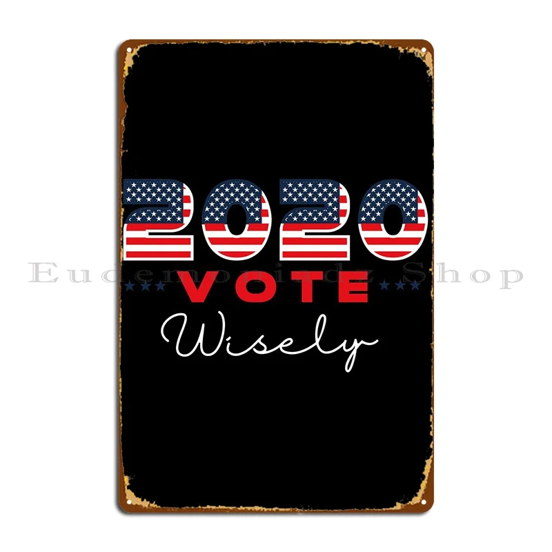 Vote Wisely Metal Plaque Funny Garage Plaques Garage Personalized Poster Tin Sign Poster