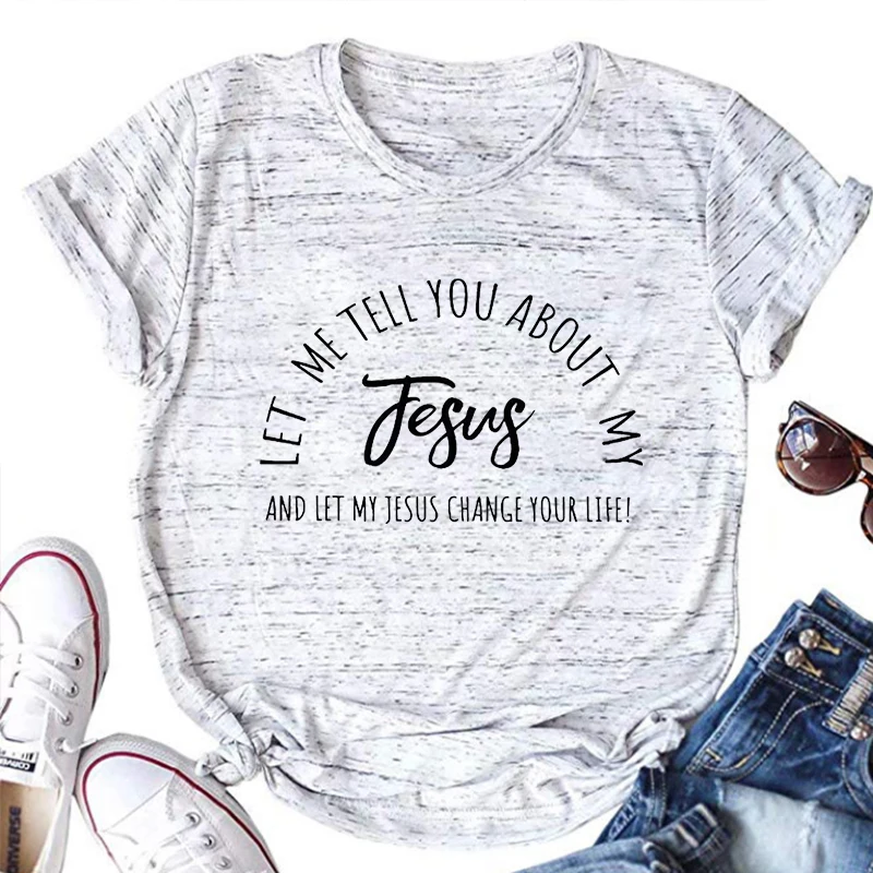 

Christian T-shirts Jesus Shirt Inspirational Women Clothes Let Me Tell You about My Jesus Shirts Religious Tee Faith Tshirt