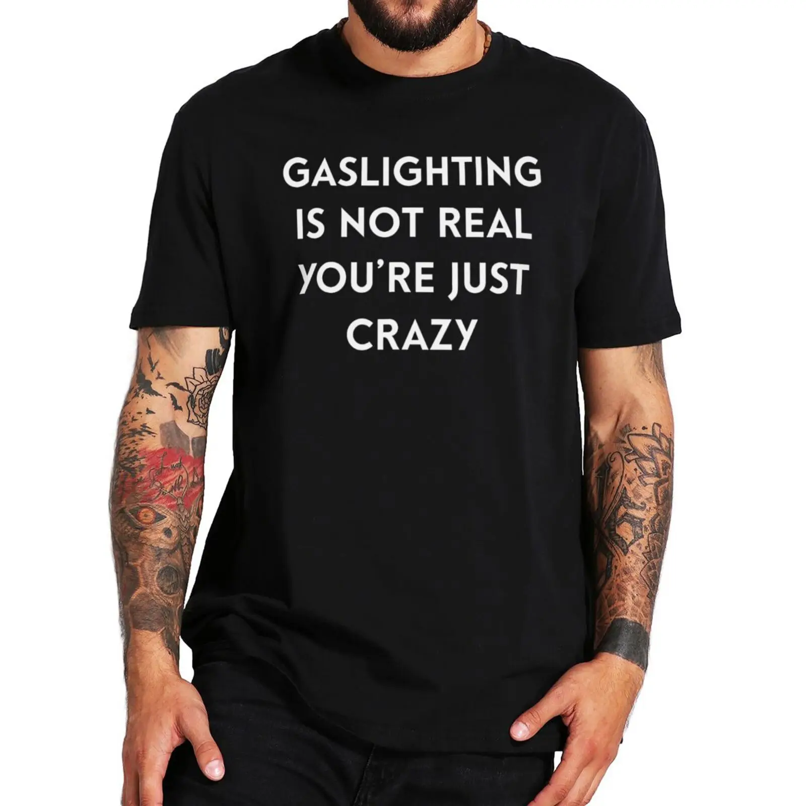 

Gaslighting Is Not Real You're Just Crazy T-Shirt 2022 New Funny Memes Humor Jokes T Shirt Premium Summer Cotton Tee Tops