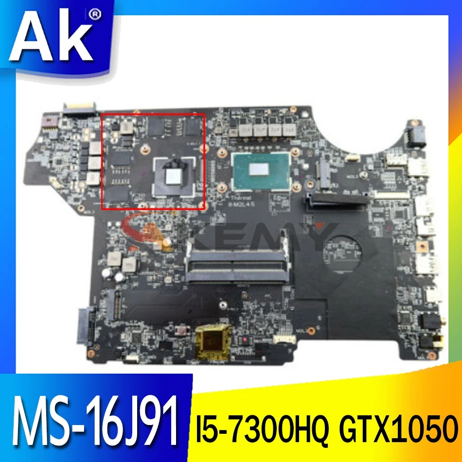 

AKEMY Original MS-16J91 REV 1.0 MAINBOARD FOR MSI MS-16J9 MS-1799 I57300HQ GTX1050 LAPTOP GE62VR GE72VR GP72VR GP62VR GL62M