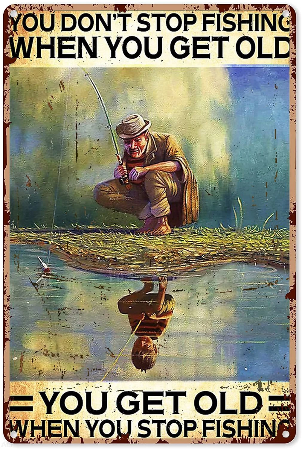 

Рыболовный знак Забавный рыболовный человек на реке, ты не остановить рыбалку, когда ты получите старый жестяной знак украшения винтажный шикарный металл