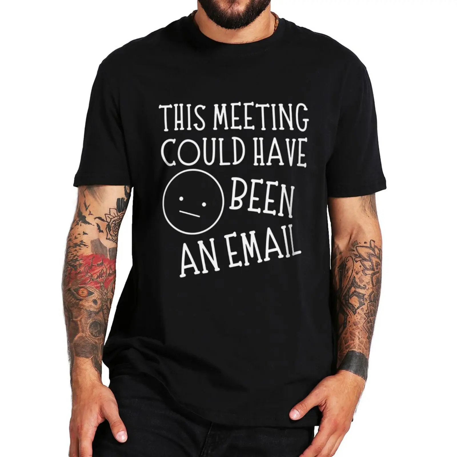 

This Meeting Could Have Been An Email T Shirt Funny Job Saying Jokes Short Sleeve 100% Cotton Casual O-neck T-shirt EU Size