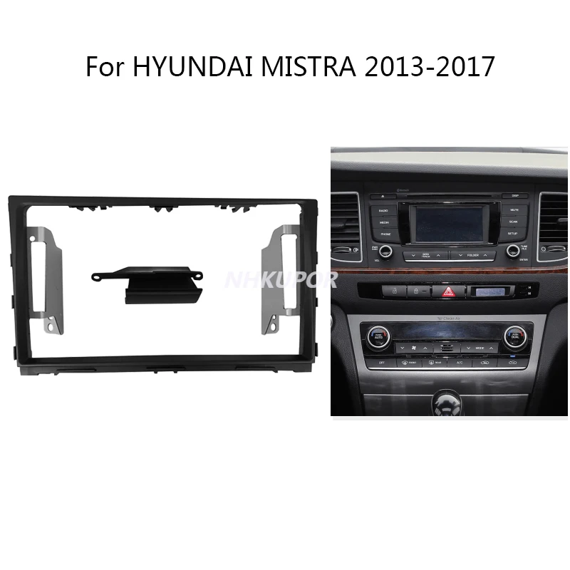 

2 Din Android Head Unit Car Radio Frame Kit For HYUNDAI MISTRA 2013-2017 Auto Stereo Dash Fascia Trim Bezel Faceplate