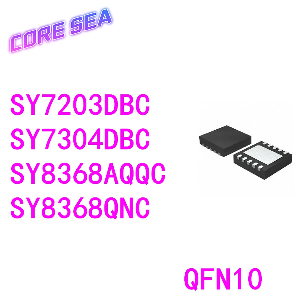 

10PCS SY7203DBC 7304 SY8368AQQC QNC patch DFN/QFN10