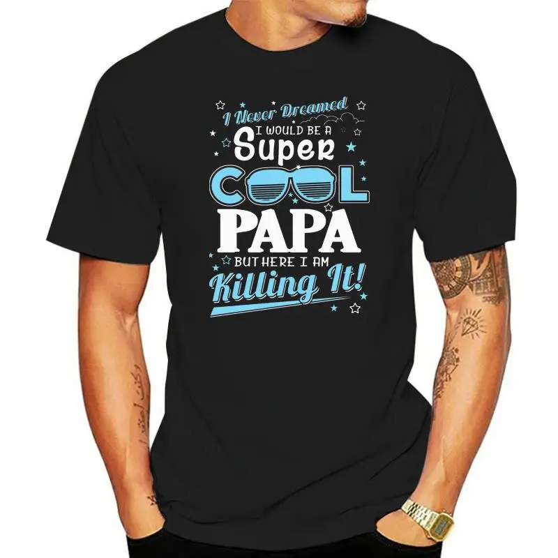 

Модная крутая футболка Papa - Never Dreams Of Be A Cool Papa, мужская хлопковая женская футболка, комиксы с коротким рукавом