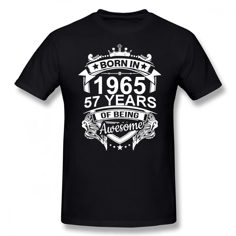

Born In 1965 57 Years for 58th Birthday Gift T Shirt Harajuku Clothing Short Sleeve T-shirt 100% Cotton Graphics Tshirt Tee Tops