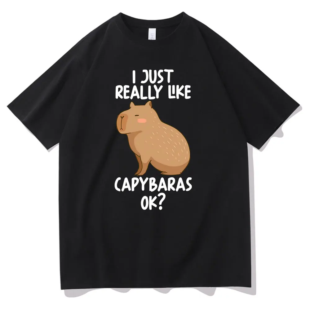 

Funny Meme I Just Really Like Capybaras OK Graphic Tshirt Short Sleeve Men's Casual T-shirts Fun Men Women Fashion Loose T Shirt