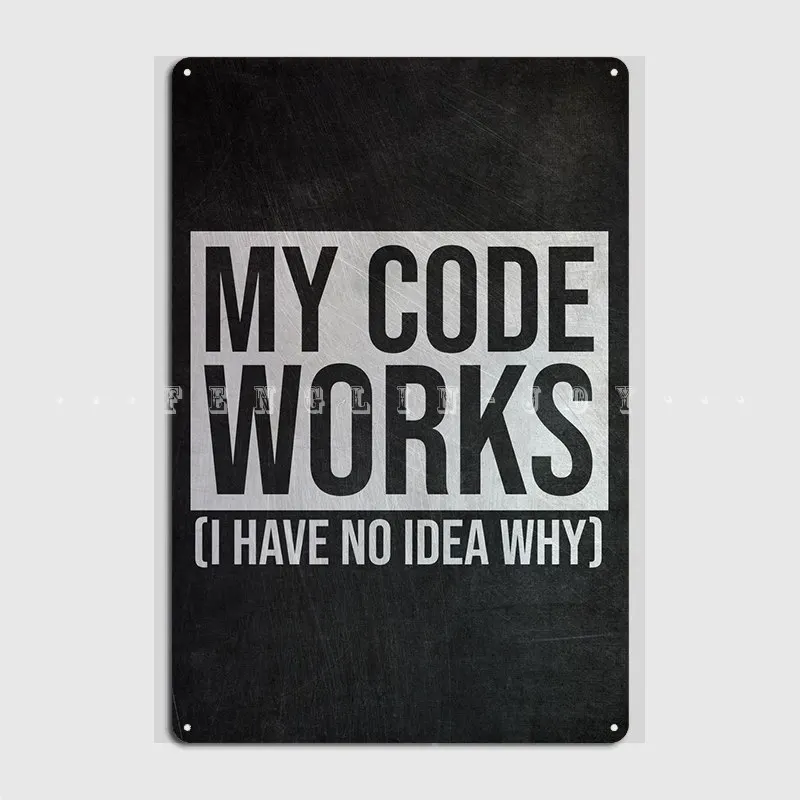 

My Code Works Metal Sign Pub Mural Personalized Poster Tin Sign Posters