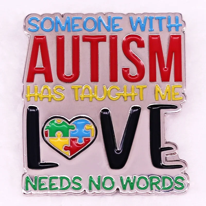 

Someone with Autism Has Taught Me Love Needs No Words Color Metal Enamel Backpack Bag Lapel Badge Brooch Pin