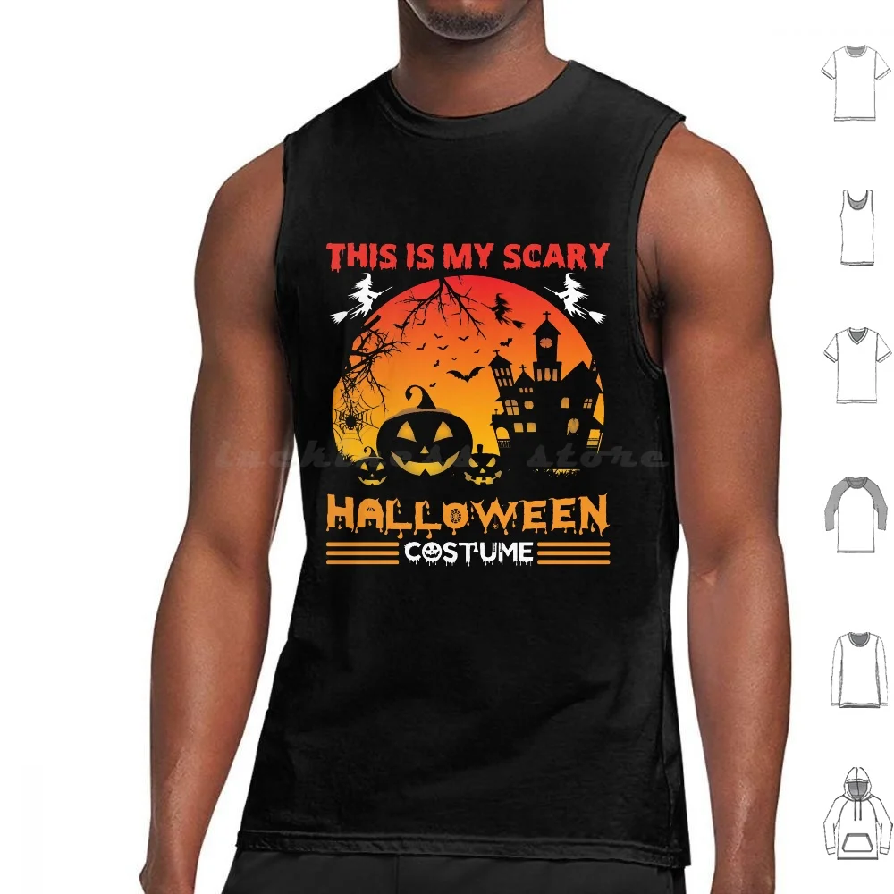 

This Is My Scary Halloween Costume Tank Tops Vest Sleeveless Halloween Halloween Day Halloween Quotes Halloween 2021 Halloween