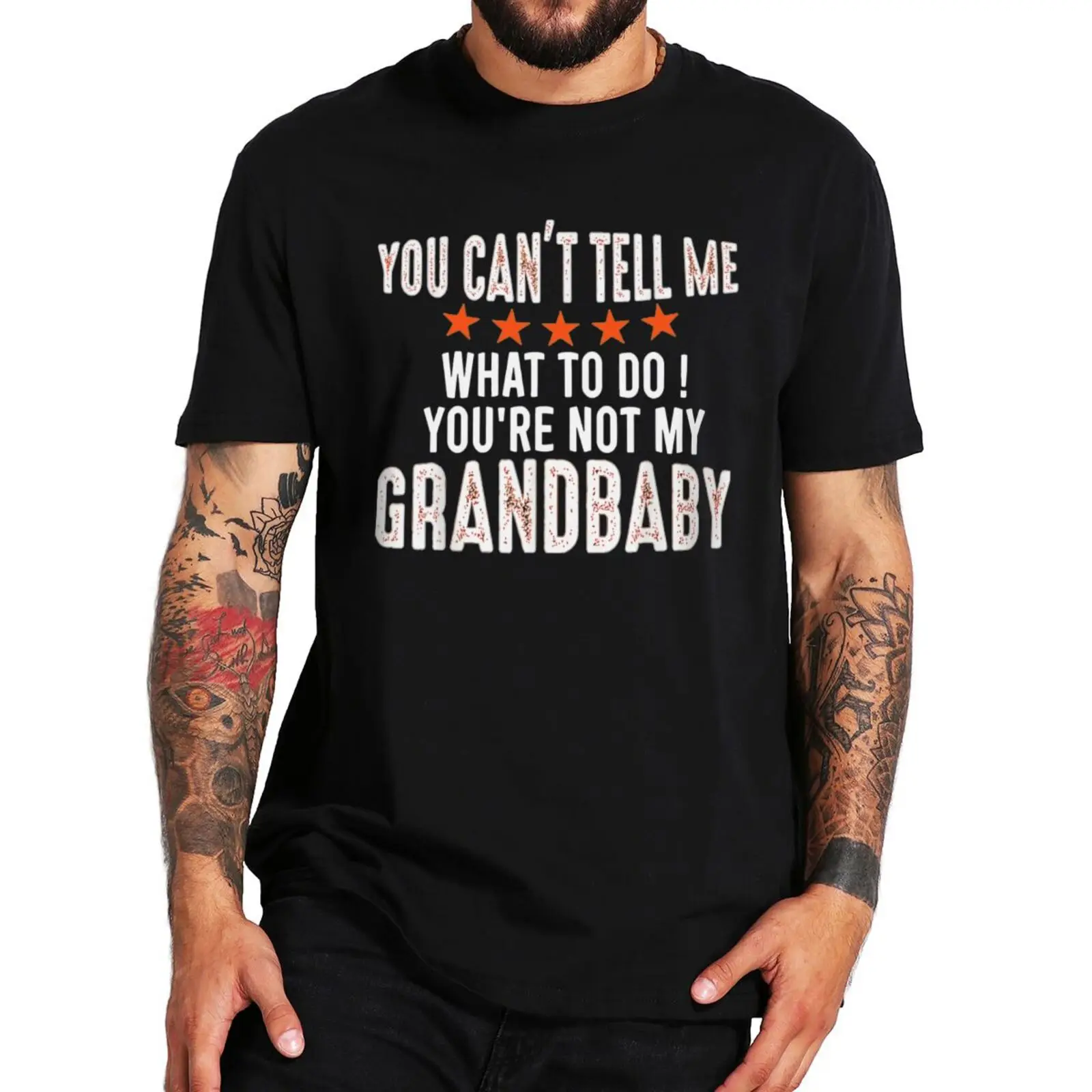 

You Can't Tell Me What To Do You're Not My Grandbaby T Shirt Funny Quote Dad Mom Gift T Shirt For Grandfather Grandmother