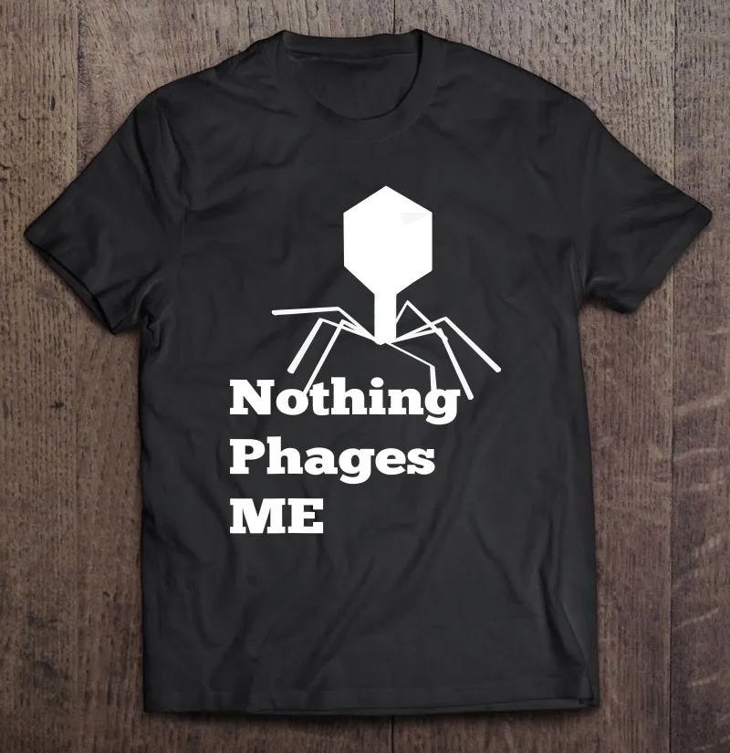 

Microbiology Bacteriophage Nothing Phages Me 2 T Shirt Korean Style Golf Wear T-Shirts T-Shirts Anime Tshirt Couple T-Shirt