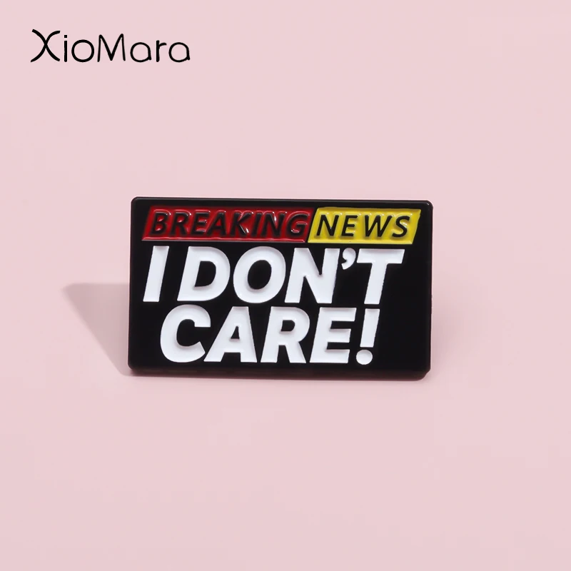 

Breaking News I Don'T Care Enamel Pins Negative Statement Brooches Lapel Badges Provocation Sarcastic Jewelry Gift For Friends