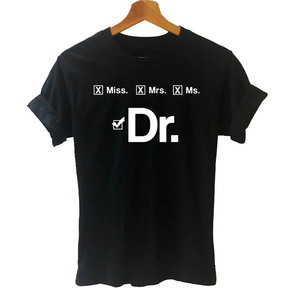 

Miss Mrs Ms Dr Doctor Print Women Tshirts Cotton Casual Funny T Shirt for Lady Yong Girl Top Tee Hipster