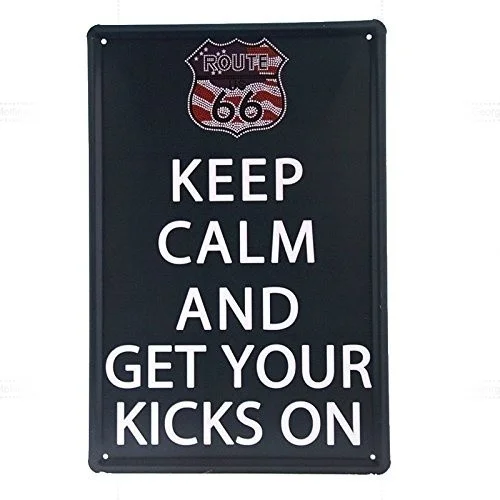 

Tin Sign Keep Calm And Get Your Kicks On Metal Plaque Poster Bar Bistro Home Inspirational Wall Decoration Metal Plate 12*8 Inch