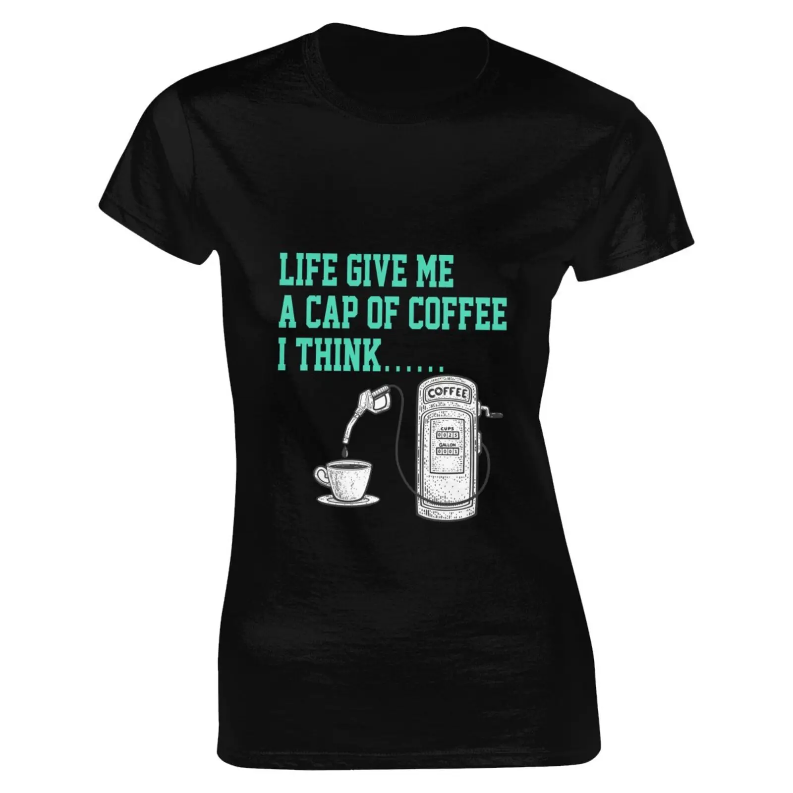 

Women's Cotton LIFE GIVE ME A CAP OF COFFEE I THINK Flowers Will Funny Hipster Sayings Cute Graphic WordArt S-XL