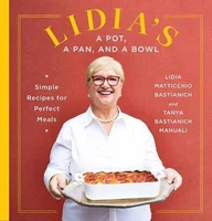 lidias a pot a pan and a bowl simple recipes for perfect meals a cookbook
