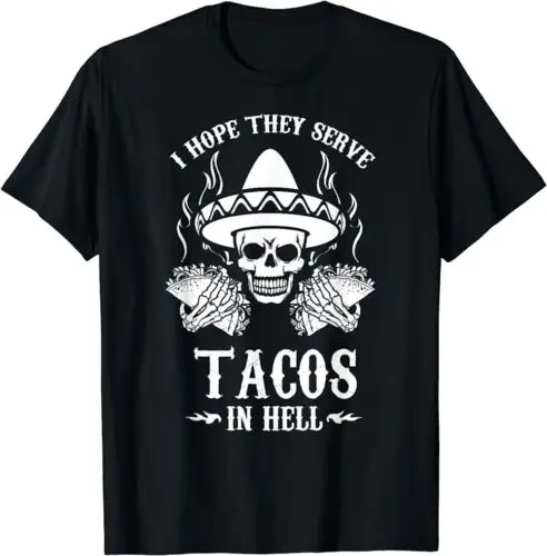Новинка лучшая покупка забавная я надеюсь что они подают Tacos в Hell Foodie футболка