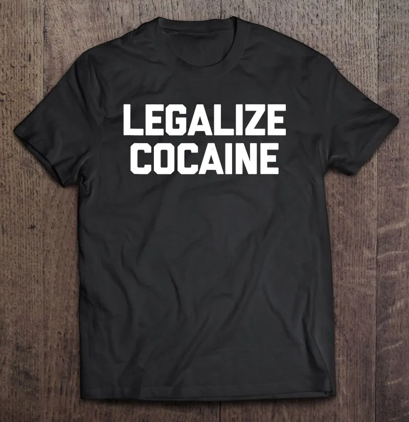 

Легализующая кокаиновая забавная саркастическая надпись, новинка, крутая майка, футболка для мужчин, футболки для мужчин, мужская рубашка м...