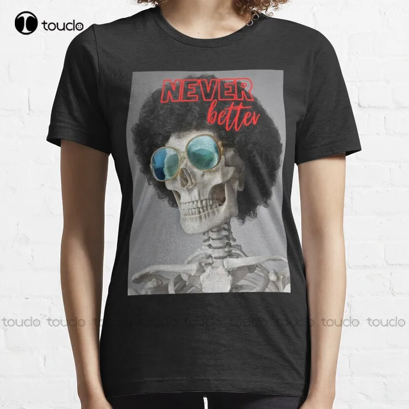 

Never Better Skeleton Classic T-Shirt Girl Shirts Custom Aldult Teen Unisex Digital Printing Tee Shirt Fashion Funny New Xxs-5Xl