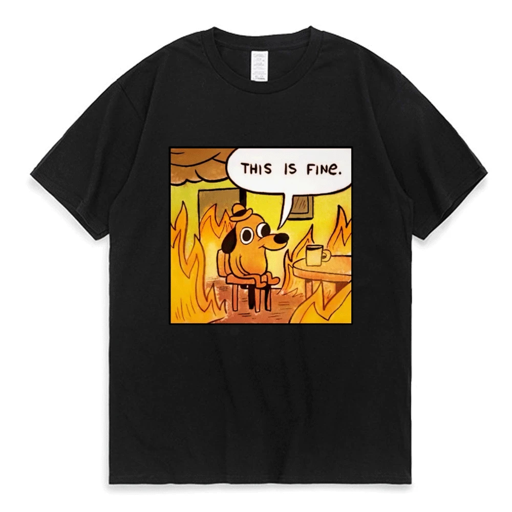 

This Is Fine Things Are Going To Be Ok Meme T-shirt Cartoon Funny Graphic T-Shirts Summer Men Women T Shirt Casual Vintage Tees