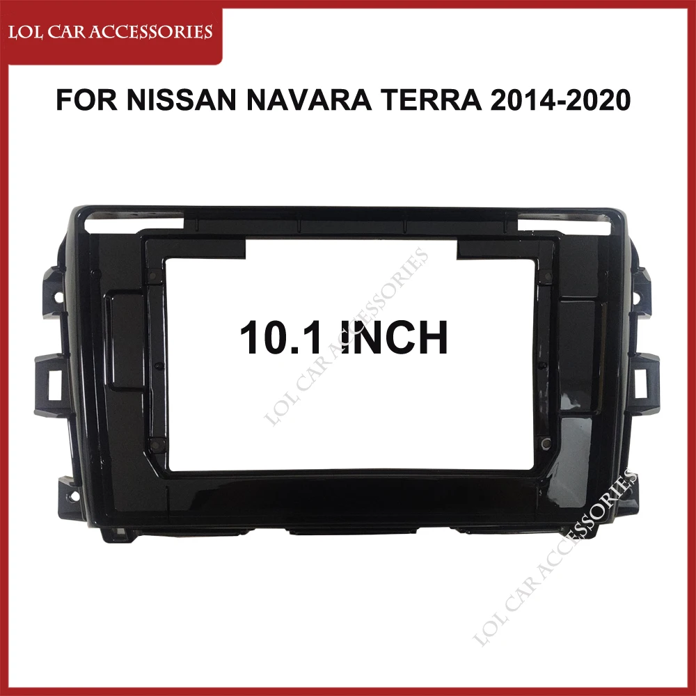 

10.1 Inch Car Radio Fascias For Nissan NAVARA Terra 2014-2020 Dashboard Frame 2 Din Panel DVD Gps Mp5 Android Player
