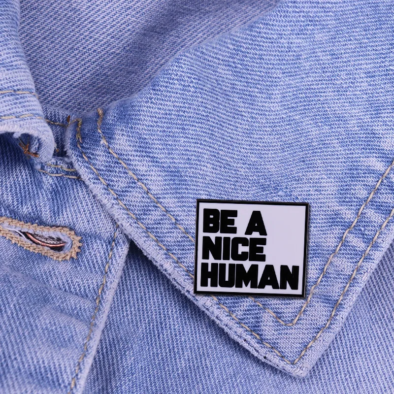 Брошь с надписью «Be a Nice Human», Простой декоративный значок для сумок, на лацкан, ювелирное украшение для подарка друзьям (art.: 3920bcbbf0893) - 3920bcbbf0893
