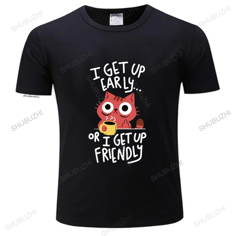 

tshirts Men's I Get Up Early Or I Get Up Friendly Printed Men Streetwear Cartoons shubuzhi brand Tops Fashion Soft Male tshirts