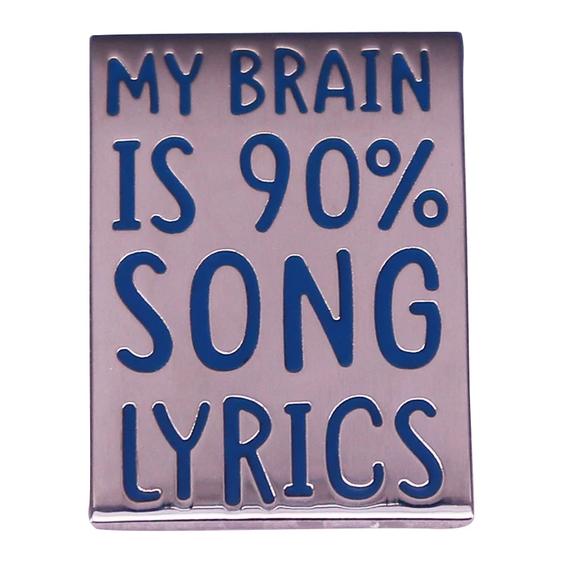 

D1510 My Brain is 90% song lyrics Lapel Pins for Backpacks Pin Badges Brooch Backpack Enamel Pins Jewelry Accessories Kids Gifts