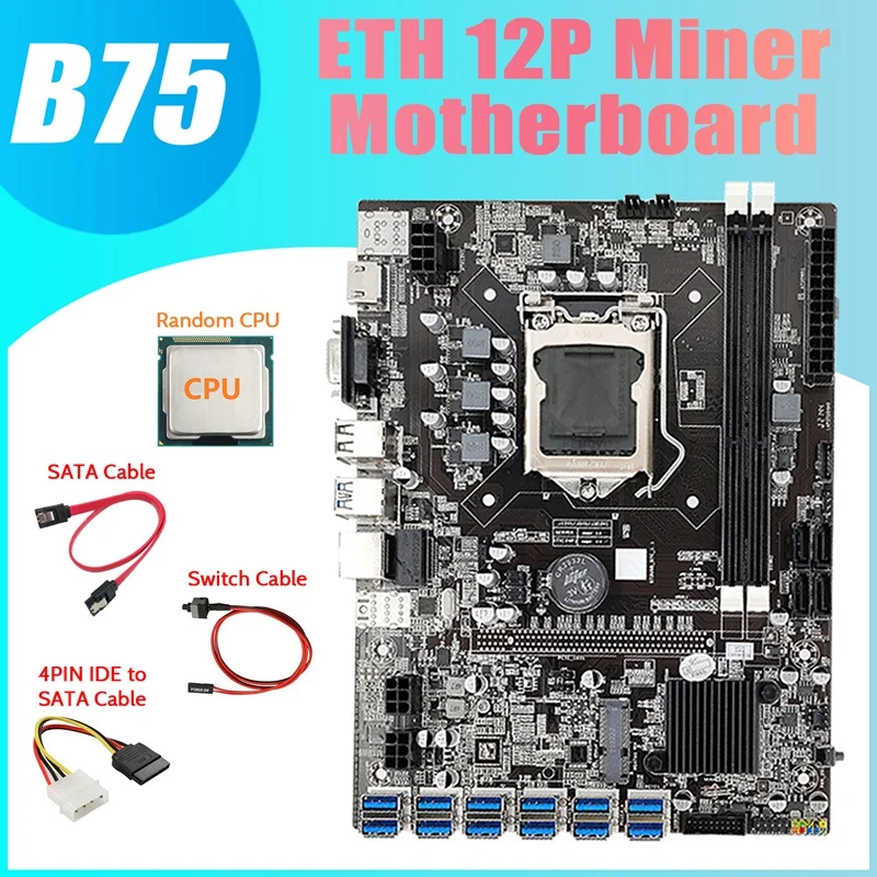 B75 ETH Miner Motherboard 12 PCIE To USB+Random CPU+4PIN IDE To SATA Cable+SATA Cable+Switch Cable LGA1155 Motherboard