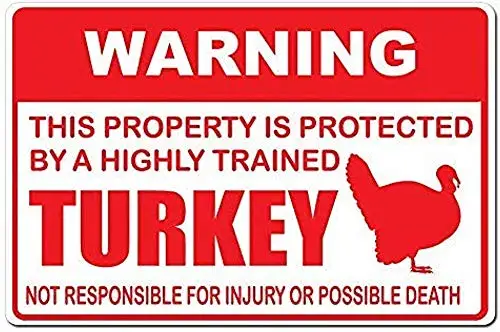 

WARNING This Property Is Guarded By Trained Turkeys, New Models Are Not Responsible for Injury or Death Metal Sign