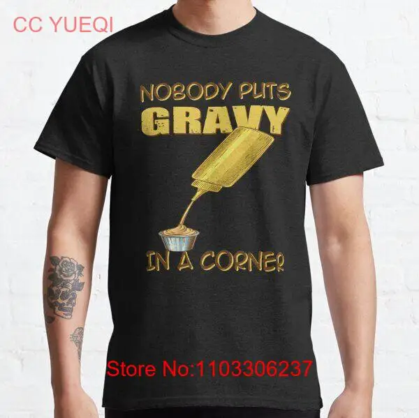 BEST SELLING Nobody Puts Gravy In A Corner Classic T-Shirt