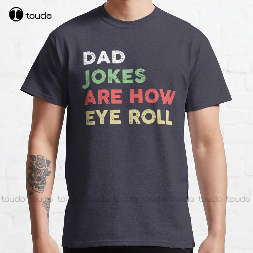 

Dad Jokes Are How Eye Roll Funny Classic T-Shirt T-Shirt Women Digital Printing Tee Shirt Outdoor Simple Vintag Casual T-Shirt