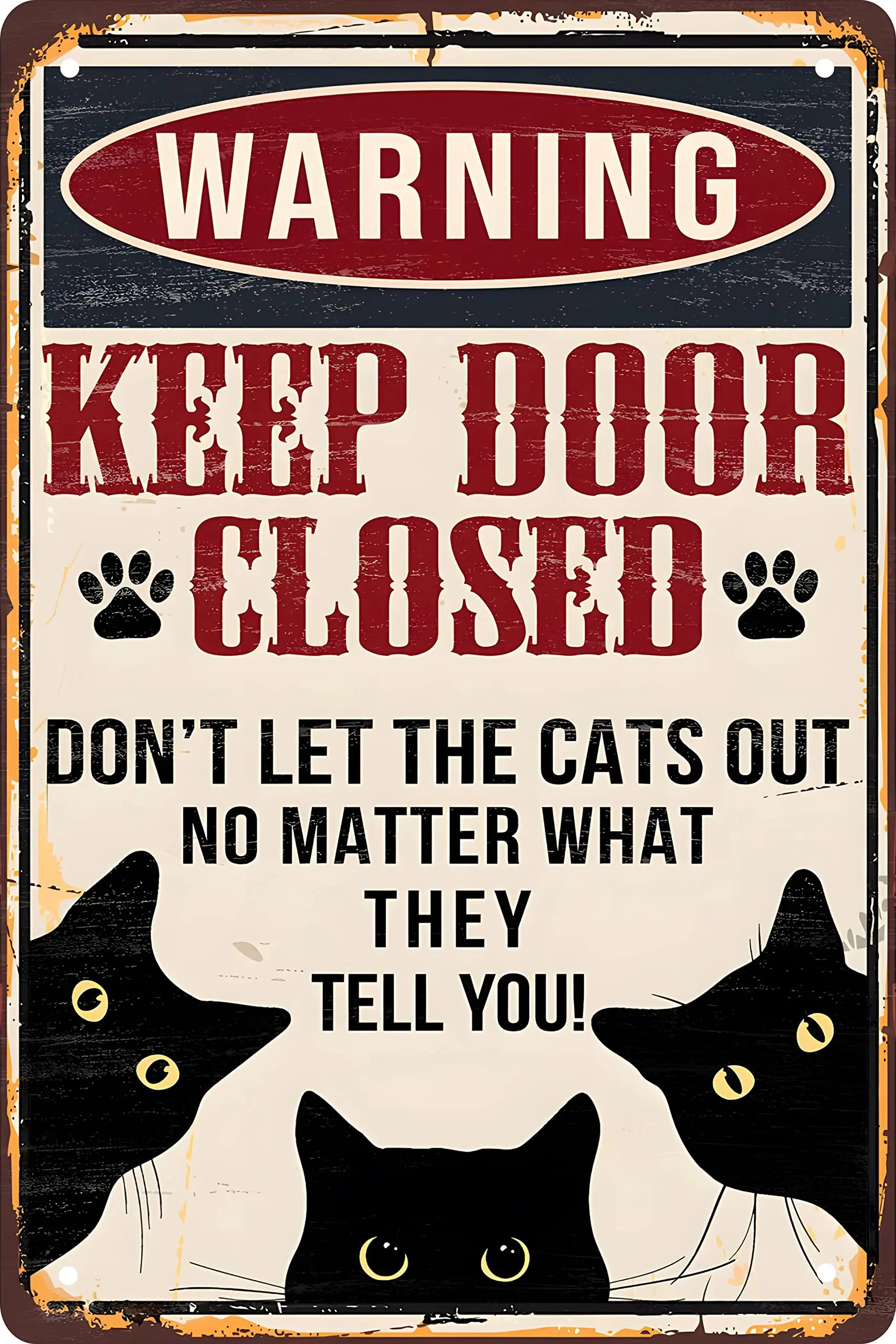 

Funny Black Cat Warning Decor Retro Metal Tin Sign - Keep Door Closed Don't Let The Cats Out No Matter What They Tell You Art