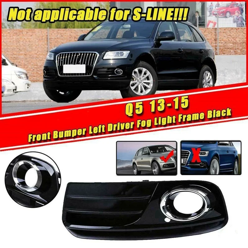 

Glossy Black Front Bumper Lower Fog Grill Grilles Insert Left Driver Side for- Q5 2013-2015 8R0807681M