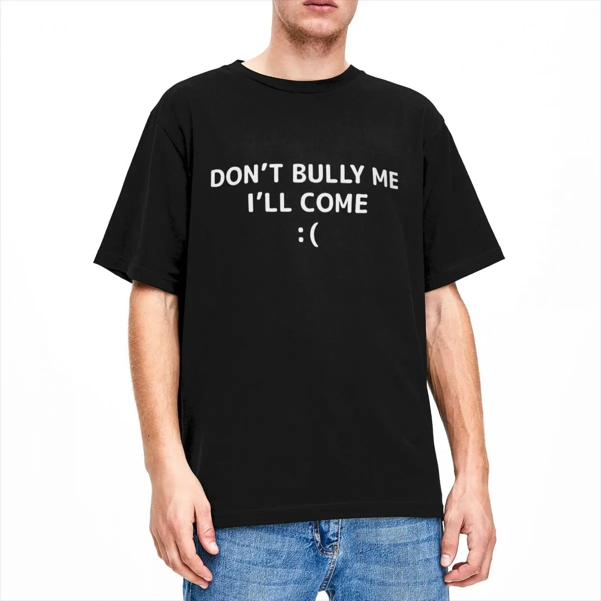 

Don't Bully Me I'll Come Memes T-Shirts Men Sarcastic Sayings Quote Funny Cotton Tee Shirt O Neck T Shirt Graphic Clothing