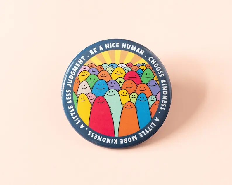 

Значок-пуговица с надписью «Be a nice human pinback»