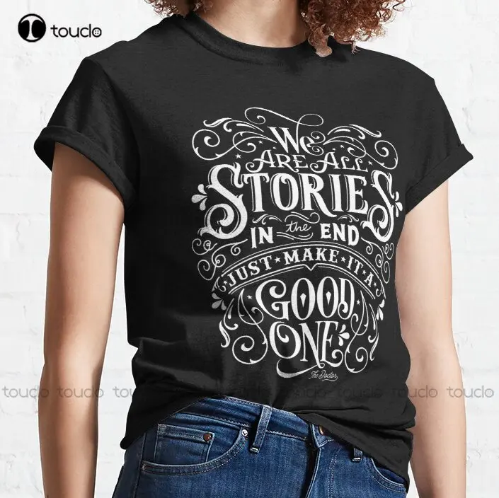 

New We Are All Stories In The End. Classic T-Shirt Workout Shirts For Men Cotton Tee Shirt S-3Xl Unisex