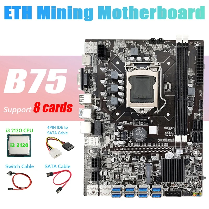 

B75 ETH Miner Motherboard 8XPCIE to USB+I3 2120 CPU+4PIN IDE to SATA Cable+SATA Cable+Switch Cable LGA1155 Motherboard