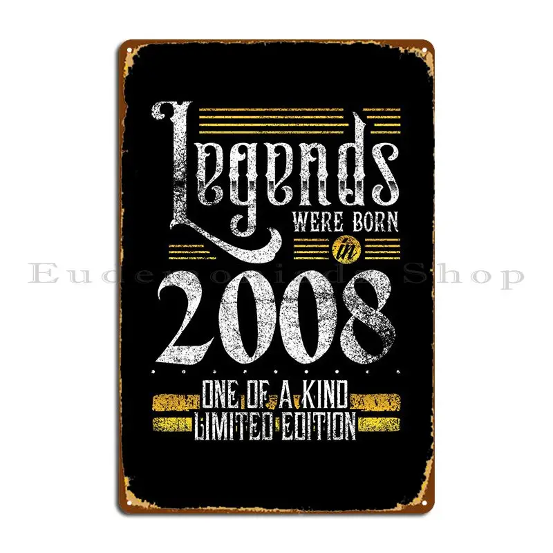 

Legends Were Born In 2008 Metal Signs Cinema Wall Decor Pub Plates Customized Wall Decor Tin Sign Poster