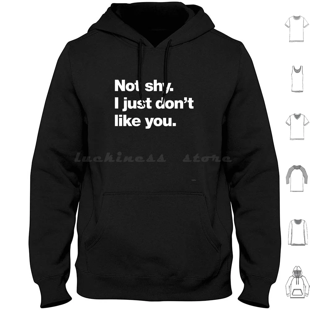

Not Shy. I Like You. Hoodies Long Sleeve Introvert Funny Sarcastic Humorous Introverted Shy Sorry Late Anxiety Anxious