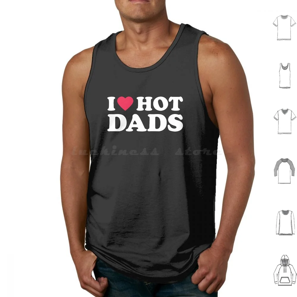 

I Love Hot Dads Tank Tops Vest Sleeveless I Love Hot Dads Hot Dads Hot Dad Dad Dads Fathers Day Dilf Dilf Hunter I Love Dilfs