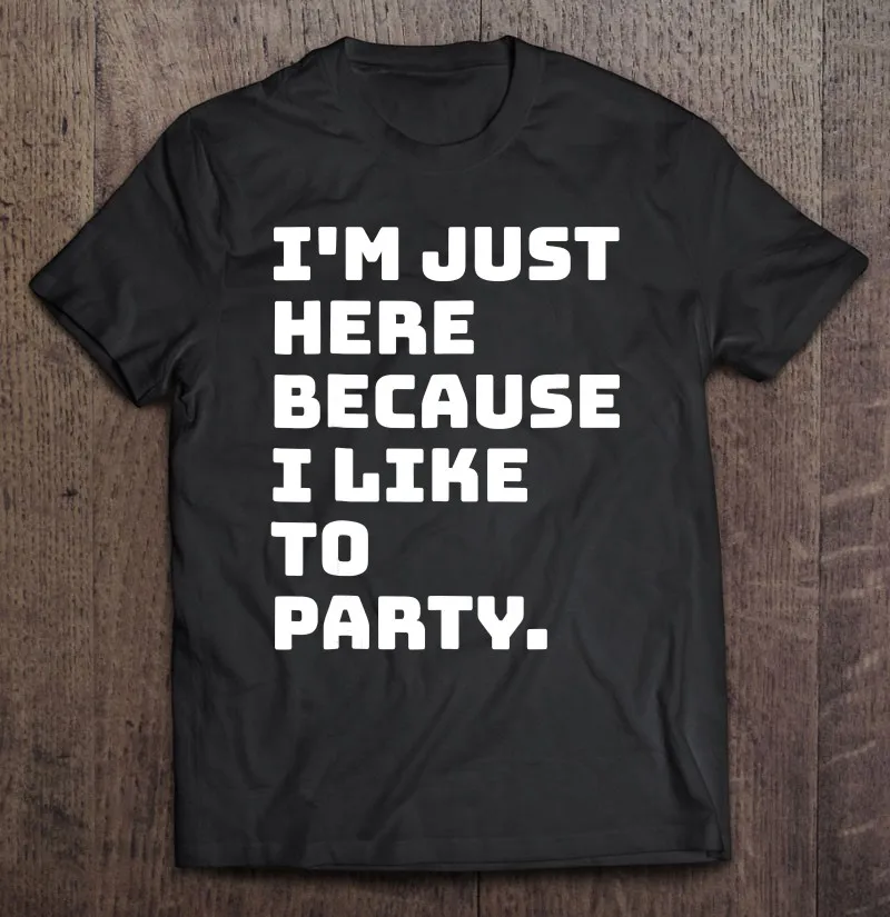 

Я здесь, потому что я люблю вечеринку, забавные мужские футболки, хлопковая Футболка оверсайз, футболка, кавайная футболка оверсайз, Мужская...