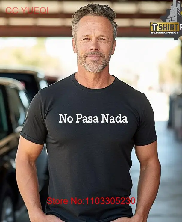 No Pasa Nada Забавная футболка с испанским мемом для студентов вечеринок одиноких