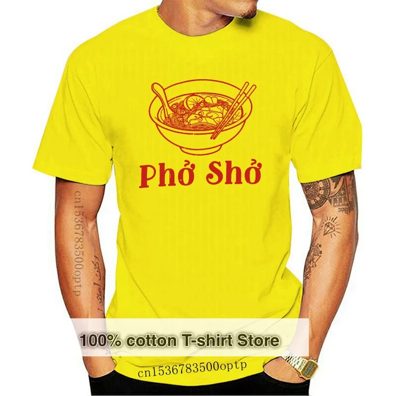 

Pho Sho | Funny ese Cuisine Foodie Chef Cook Food Humor T-shirt Summer Style Mens Tee Shirts Tee