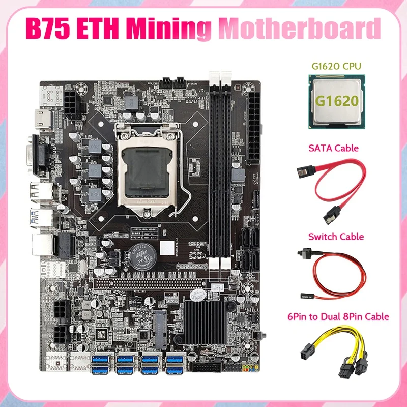 

B75 ETH Mining Motherboard 8XPCIE to USB+G1620 CPU+6Pin to Dual 8Pin Cable+SATA Cable+Switch Cable LGA1155 B75 Mainboard