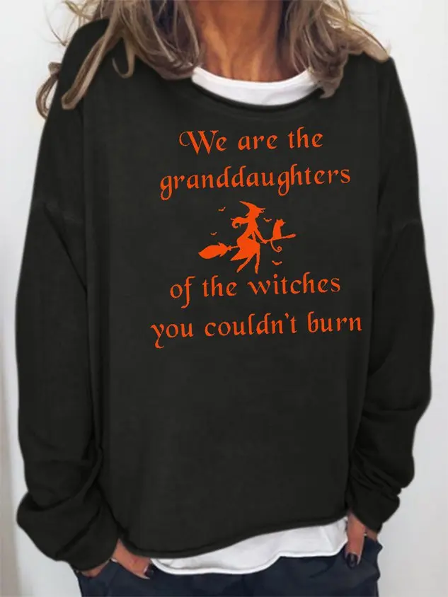 

We Are the Granddaughters of the Witches You Could Not Burn Halloween Long Sleeve Tops