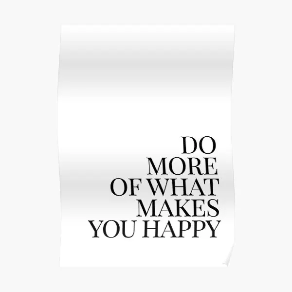 

Do More Of What Makes You Happy Art Poster Vintage Print Home Room Modern Decoration Decor Picture Funny Mural No Frame