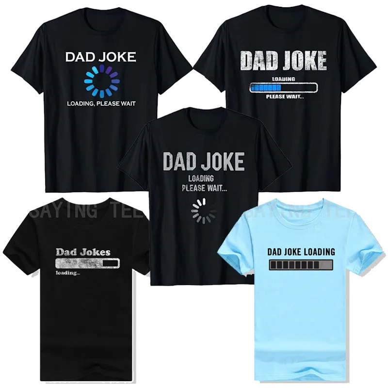

Dad Joke Loading Please Wait Funny T-Shirt Daddy Fathers Day Novelty Gift Humor Men's Fashion Clothing Papa Cool Graphic Tee Top