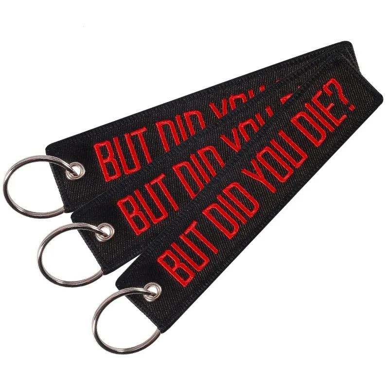 

1pcs Key Chain BUT DID YOU DIE LOGO Keychain For Motorcycles Cars Gifts Key Tag Embroidery Key Fobs OEM Key Ring Bijoux